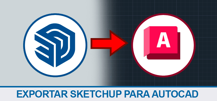 Exportar Sketchup para AutoCAD