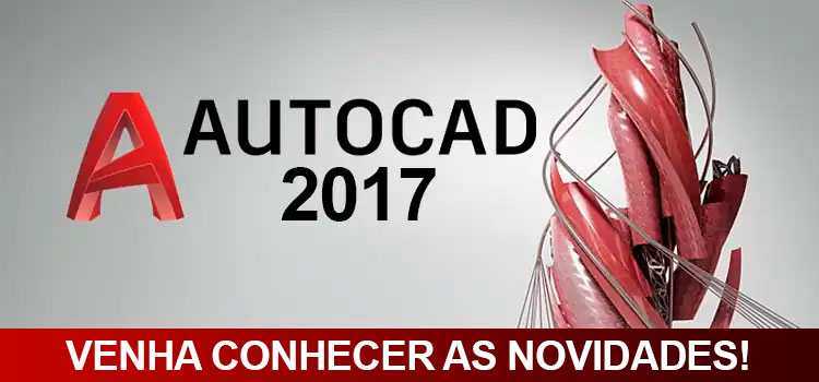 AutoCAD 2017! Conheça as novidades!