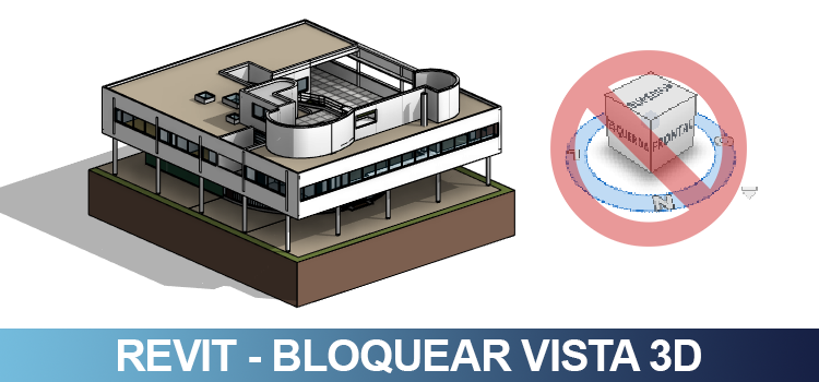 Bloquear vista 3D no Revit