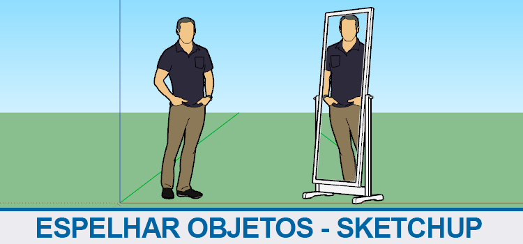 Espelhar objetos no Sketchup