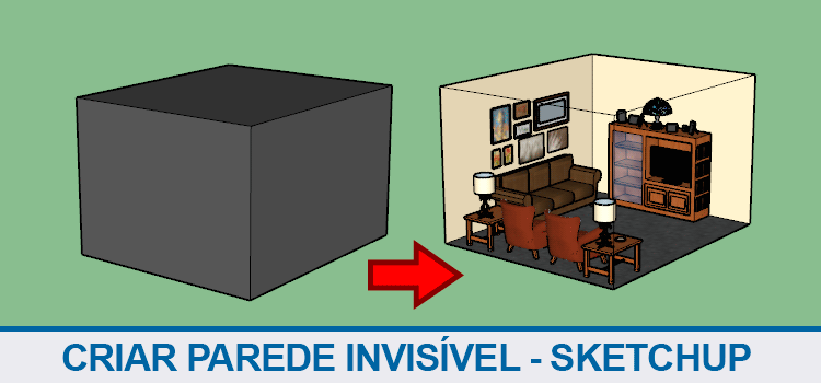 Criar parede invisível – Sketchup