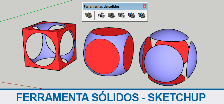 Ferramenta de sólidos – Sketchup