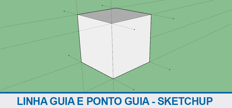 Linha guia e ponto guia no SketchUp